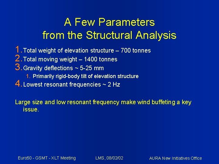 A Few Parameters from the Structural Analysis 1. Total weight of elevation structure –