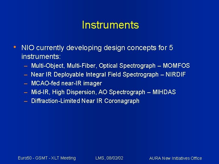 Instruments • NIO currently developing design concepts for 5 instruments: – – – Multi-Object,
