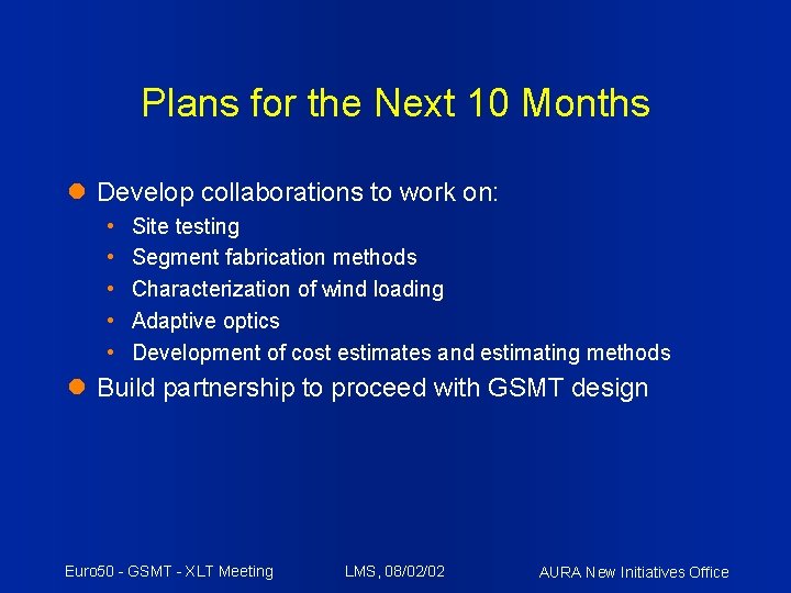 Plans for the Next 10 Months Develop collaborations to work on: • • •