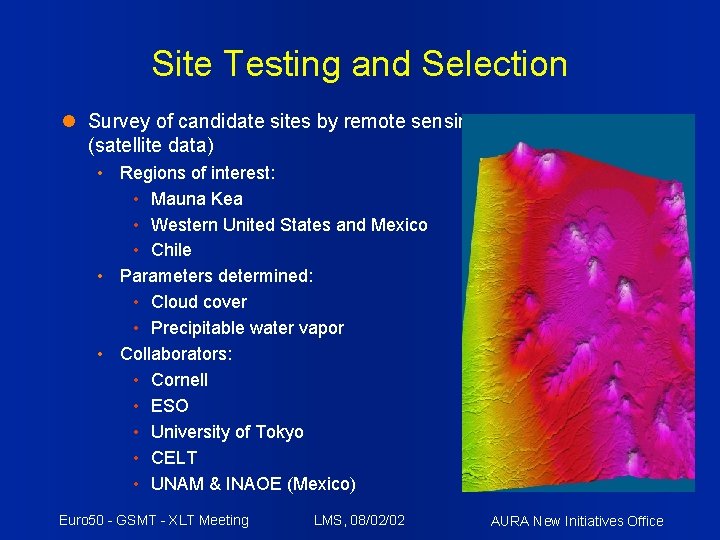 Site Testing and Selection Survey of candidate sites by remote sensing (satellite data) •