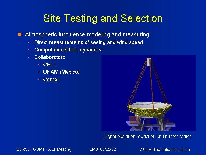 Site Testing and Selection Atmospheric turbulence modeling and measuring • Direct measurements of seeing