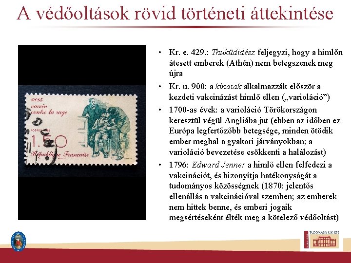 A védőoltások rövid történeti áttekintése • Kr. e. 429. : Thuküdidész feljegyzi, hogy a