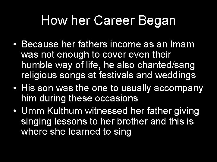 How her Career Began • Because her fathers income as an Imam was not