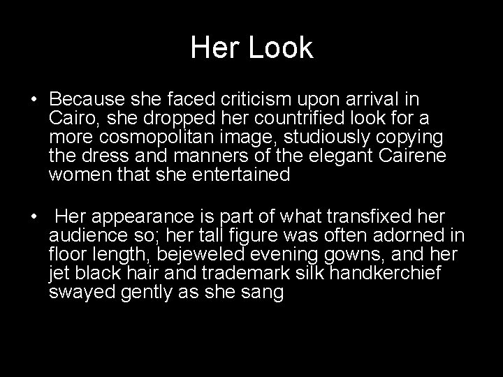 Her Look • Because she faced criticism upon arrival in Cairo, she dropped her