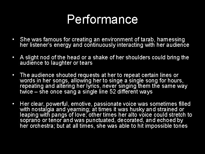 Performance • She was famous for creating an environment of tarab, harnessing her listener’s