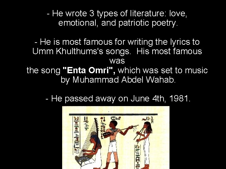 - He wrote 3 types of literature: love, emotional, and patriotic poetry. - He