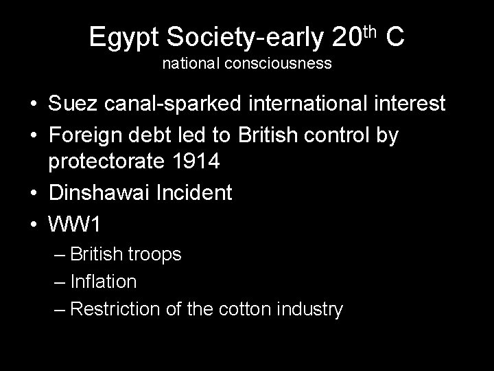 Egypt Society-early 20 th C national consciousness • Suez canal-sparked international interest • Foreign