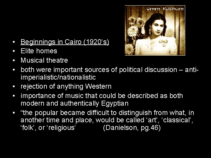  • • Beginnings in Cairo (1920’s) Elite homes Musical theatre both were important