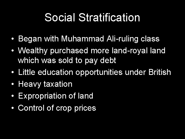 Social Stratification • Began with Muhammad Ali-ruling class • Wealthy purchased more land-royal land