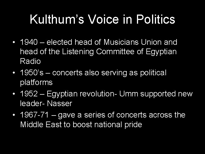 Kulthum’s Voice in Politics • 1940 – elected head of Musicians Union and head