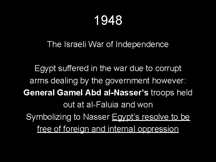 1948 The Israeli War of Independence Egypt suffered in the war due to corrupt