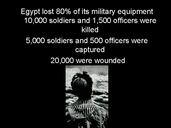 Egypt lost 80% of its military equipment 10, 000 soldiers and 1, 500 officers