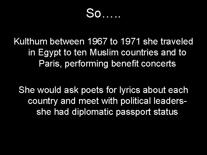 So…. . Kulthum between 1967 to 1971 she traveled in Egypt to ten Muslim