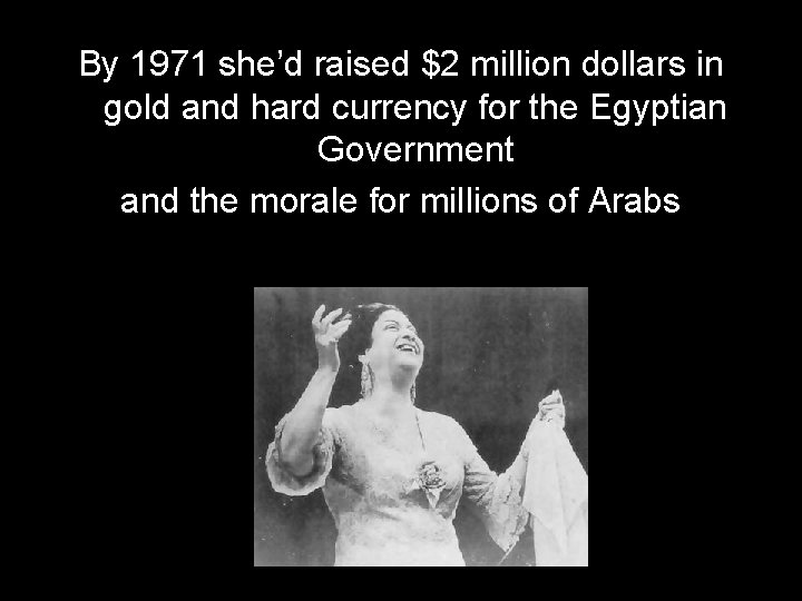By 1971 she’d raised $2 million dollars in gold and hard currency for the