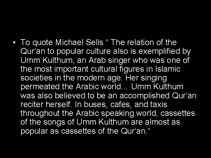  • To quote Michael Sells “ The relation of the Qur’an to popular