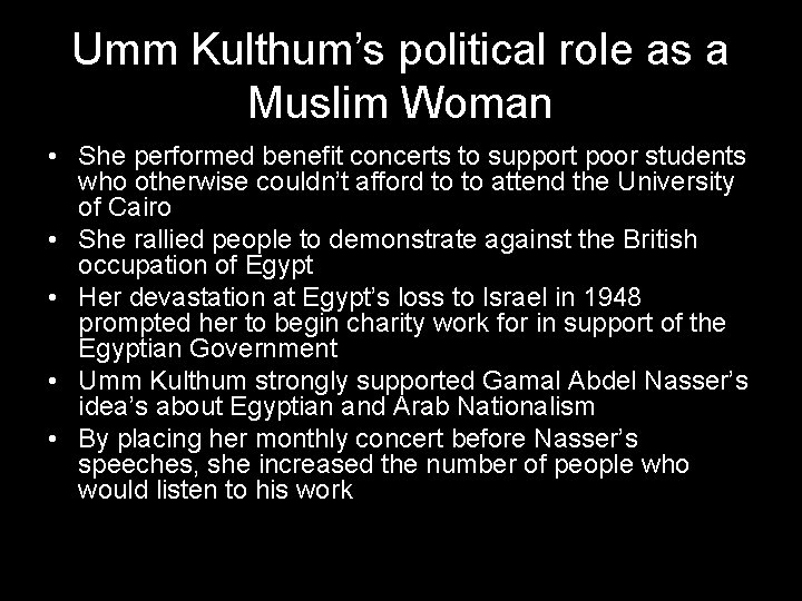 Umm Kulthum’s political role as a Muslim Woman • She performed benefit concerts to