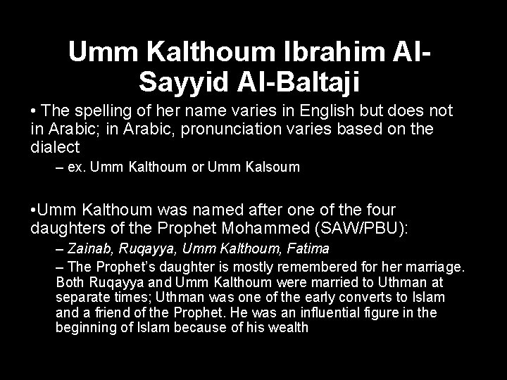 Umm Kalthoum Ibrahim Al. Sayyid Al-Baltaji • The spelling of her name varies in