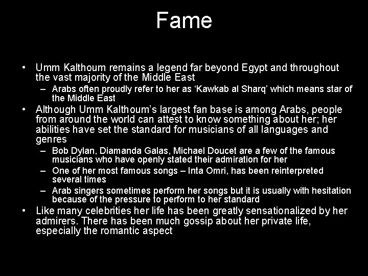 Fame • Umm Kalthoum remains a legend far beyond Egypt and throughout the vast