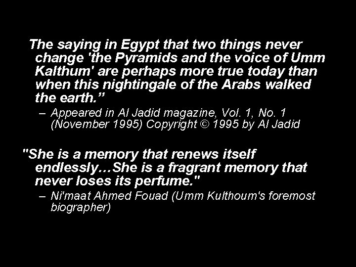 “The saying in Egypt that two things never change 'the Pyramids and the voice