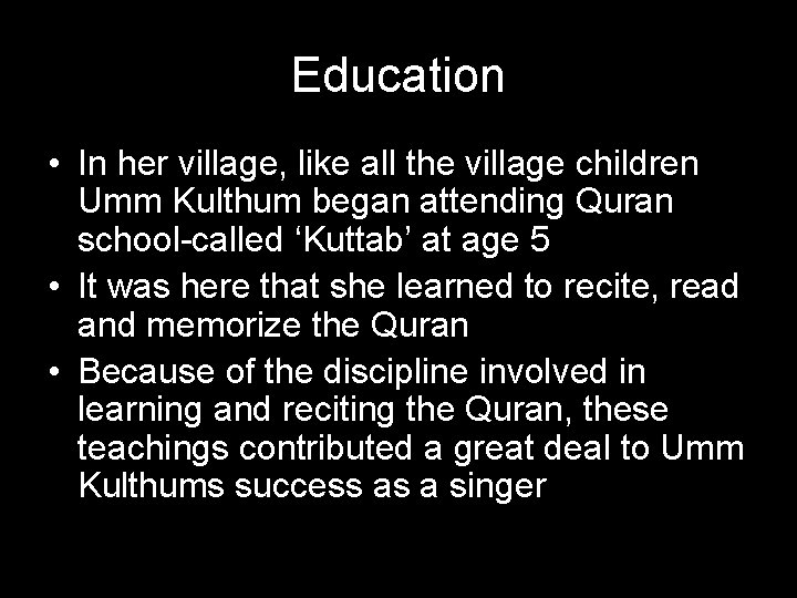 Education • In her village, like all the village children Umm Kulthum began attending