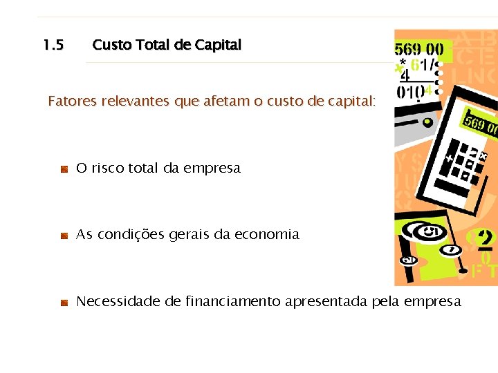 1. 5 Custo Total de Capital Fatores relevantes que afetam o custo de capital: