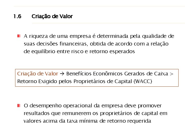 1. 6 Criação de Valor A riqueza de uma empresa é determinada pela qualidade