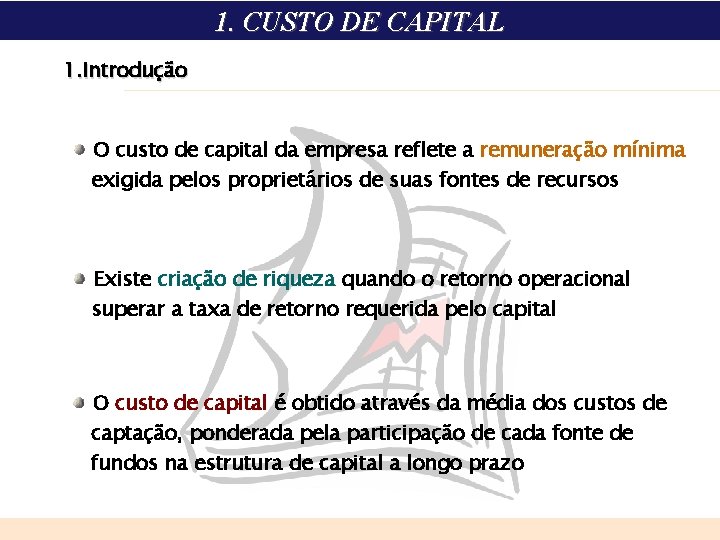 1. CUSTO DE CAPITAL 1. Introdução O custo de capital da empresa reflete a