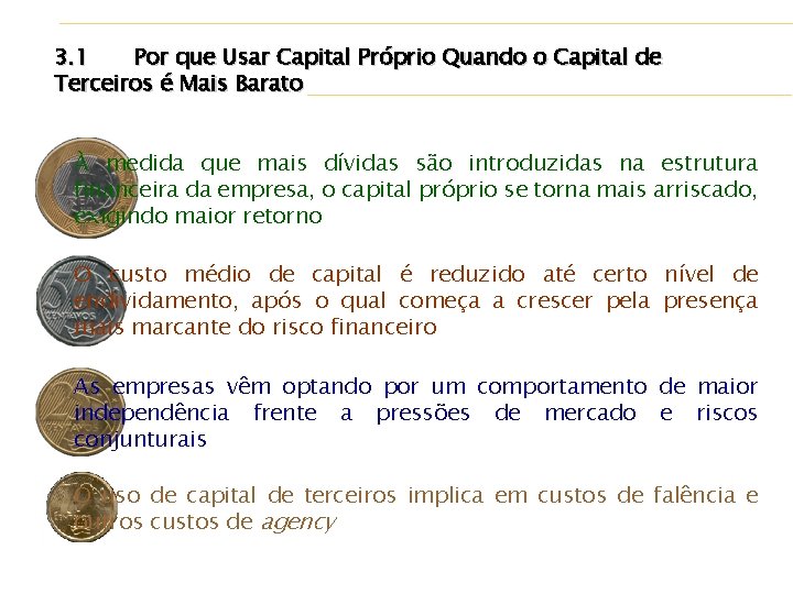 3. 1 Por que Usar Capital Próprio Quando o Capital de Terceiros é Mais