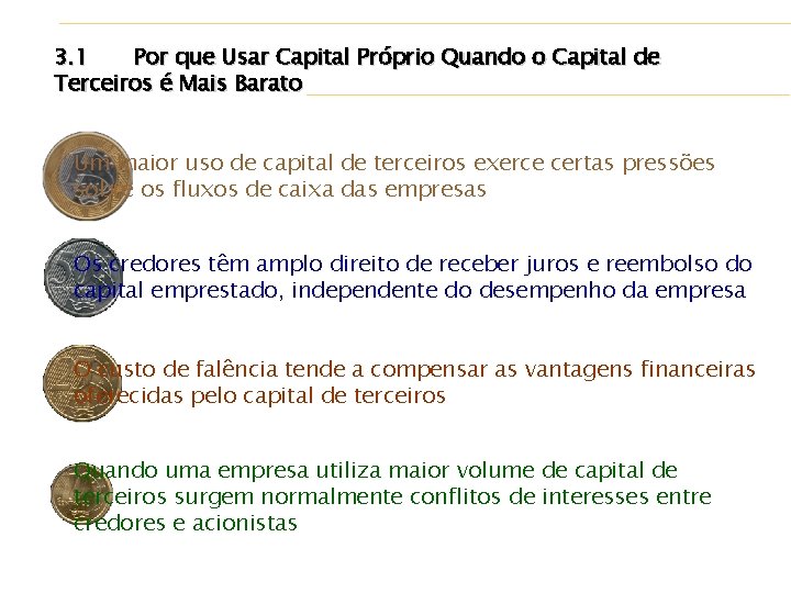 3. 1 Por que Usar Capital Próprio Quando o Capital de Terceiros é Mais