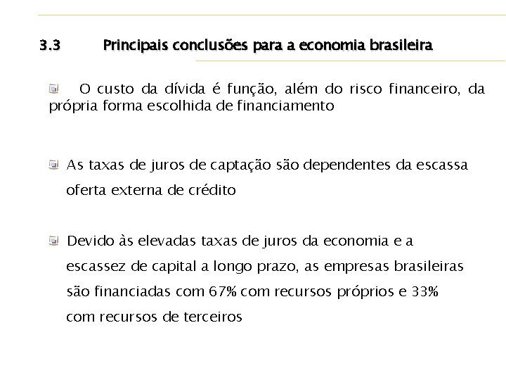 3. 3 Principais conclusões para a economia brasileira O custo da dívida é função,