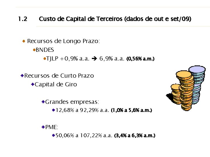 1. 2 Custo de Capital de Terceiros (dados de out e set/09) Recursos de