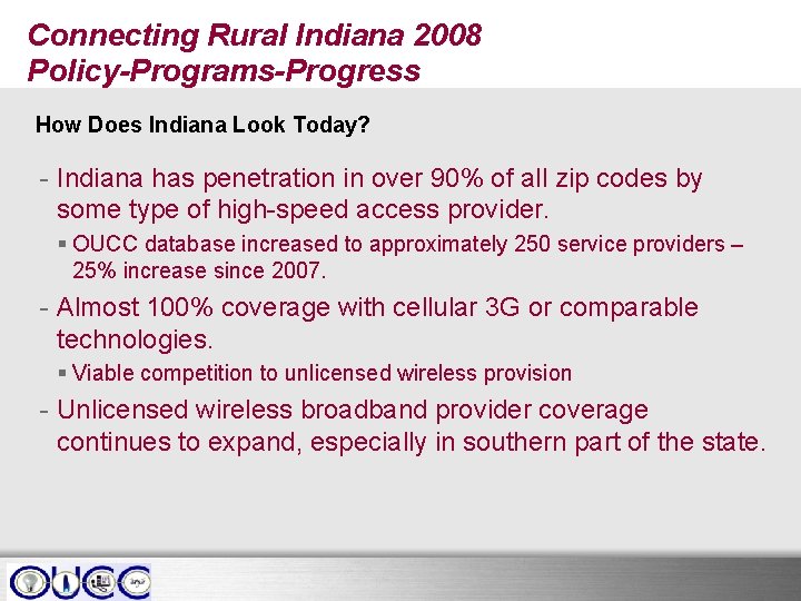 Connecting Rural Indiana 2008 Policy-Programs-Progress How Does Indiana Look Today? - Indiana has penetration