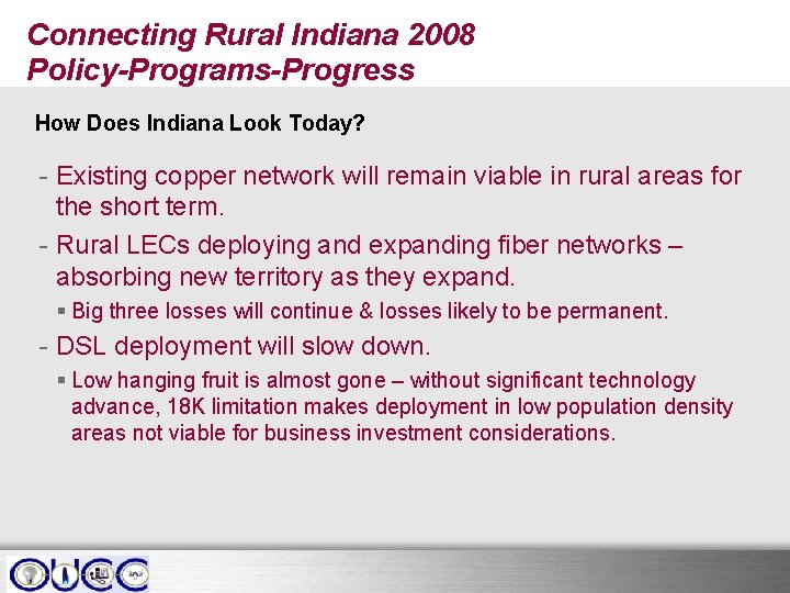 Connecting Rural Indiana 2008 Policy-Programs-Progress How Does Indiana Look Today? - Existing copper network