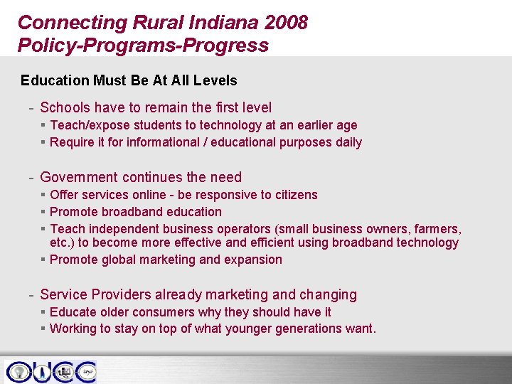 Connecting Rural Indiana 2008 Policy-Programs-Progress Education Must Be At All Levels - Schools have