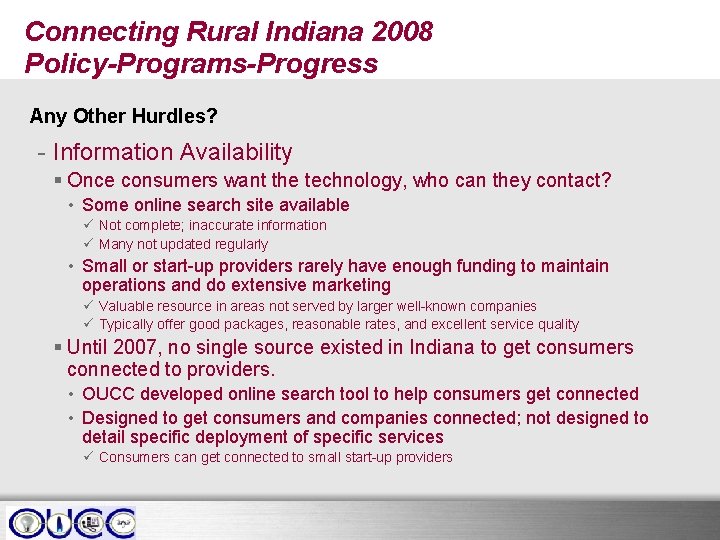 Connecting Rural Indiana 2008 Policy-Programs-Progress Any Other Hurdles? - Information Availability § Once consumers