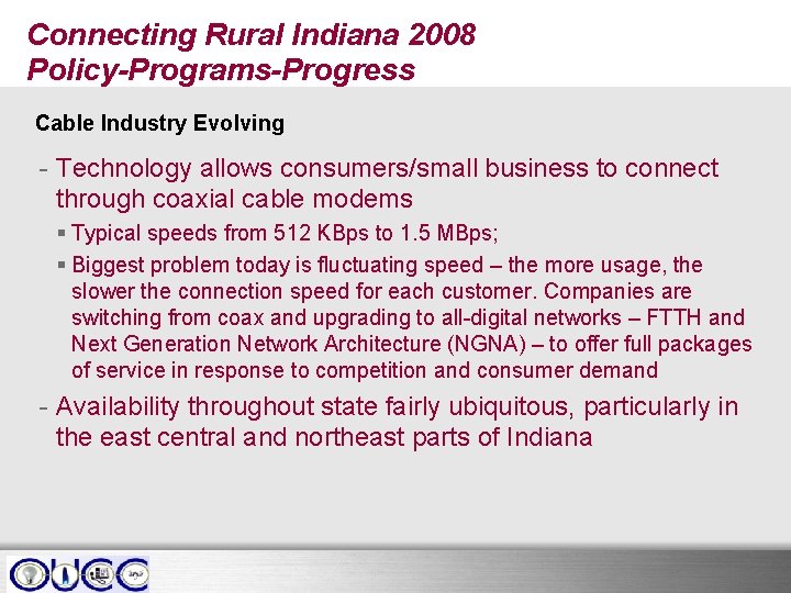 Connecting Rural Indiana 2008 Policy-Programs-Progress Cable Industry Evolving - Technology allows consumers/small business to