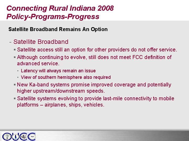 Connecting Rural Indiana 2008 Policy-Programs-Progress Satellite Broadband Remains An Option - Satellite Broadband §