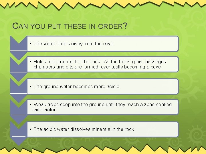 CAN YOU PUT THESE IN ORDER? _____ ____ • The water drains away from