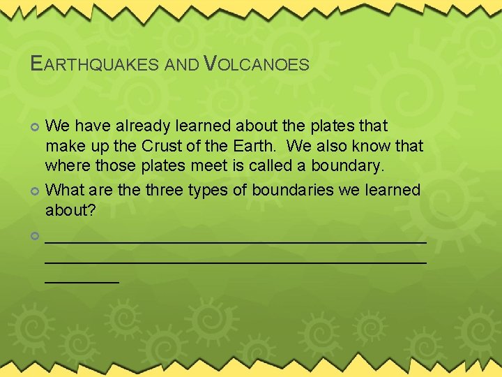 EARTHQUAKES AND VOLCANOES We have already learned about the plates that make up the