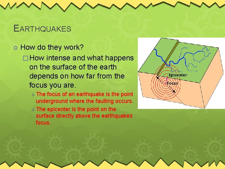 EARTHQUAKES How do they work? � How intense and what happens on the surface