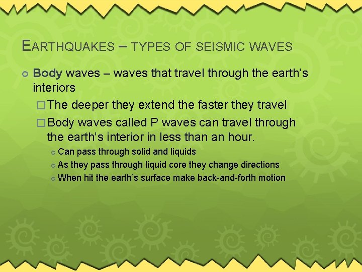 EARTHQUAKES – TYPES OF SEISMIC WAVES Body waves – waves that travel through the