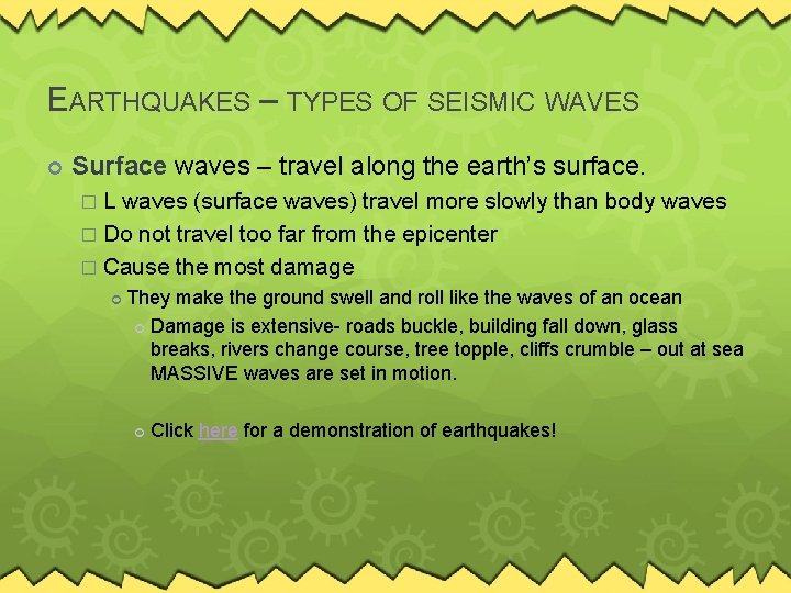 EARTHQUAKES – TYPES OF SEISMIC WAVES Surface waves – travel along the earth’s surface.