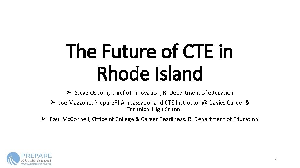 The Future of CTE in Rhode Island Ø Steve Osborn, Chief of Innovation, RI