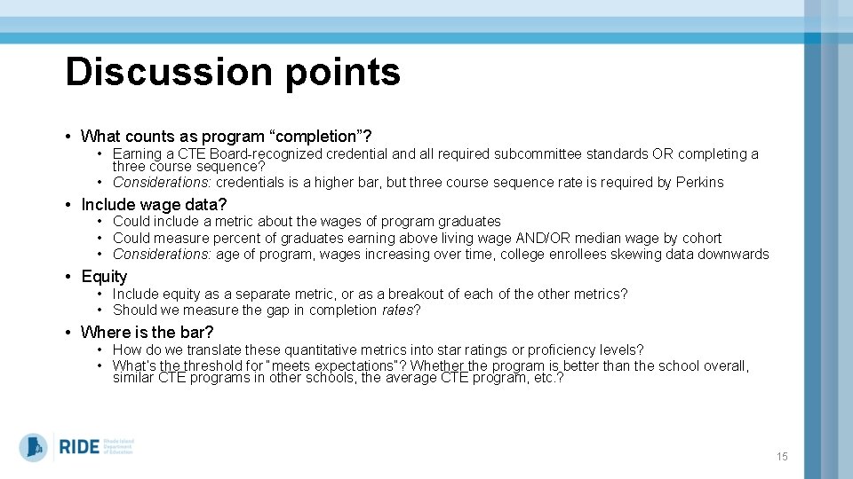 Discussion points • What counts as program “completion”? • Earning a CTE Board-recognized credential