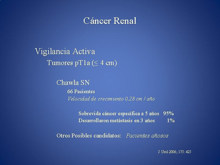 Cáncer Renal Vigilancia Activa Tumores p. T 1 a (≤ 4 cm) Chawla SN