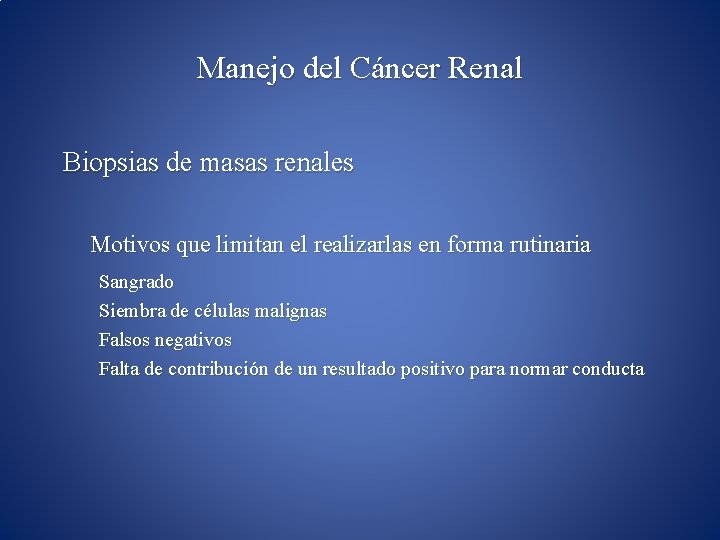 Manejo del Cáncer Renal Biopsias de masas renales Motivos que limitan el realizarlas en