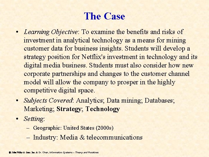 The Case • Learning Objective: To examine the benefits and risks of investment in