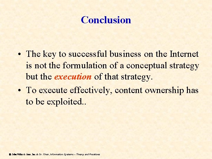 Conclusion • The key to successful business on the Internet is not the formulation