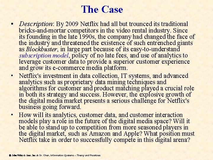 The Case • Description: By 2009 Netflix had all but trounced its traditional bricks-and-mortar