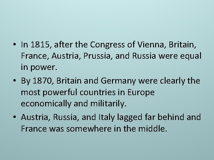  • In 1815, after the Congress of Vienna, Britain, France, Austria, Prussia, and